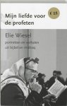 Elie Wiesel, Elie Wiesel - Mijn liefde voor de profeten
