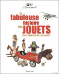 Anne Monier Vanryb, Michelle C. Langley, Ariane Thomas, Guillaume Grandjean - LA FABULEUSE HISTOIRE DES JOUETS : de la Pr histoire   nos jours