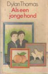 Thomas, Dylan - Als een jonge hond. Vertaald door Hugo Claus