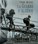 Pierre Miquel 19007 - La guerre d'Algérie Images inédites des archives militaires