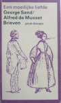 Sand, George,  Alfred de Musset - Een moeilijke liefde Brieven