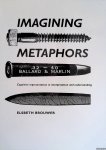 Brouwer, Elisabeth Cathérine - Imagining metaphors. Cognitive representation in interpretation and understanding