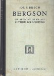 Busch, Jos.F. - Bergson. Of betoomd élan als rhytme der schepping