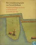 Kranenburg, Mr. F.J. - Het veranderend gezicht van Noord-Holland. Beelden van dorpen en steden water en land uit de provinciale atlas