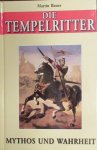 Bauer, Martin - Die Tempelritter. Mythos und Wahrheit