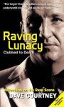 Dave Courtney - Raving Lunacy Clubbed To Death