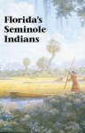  - Story of Florida's Seminole Indians