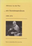 Plas,Adrianus van der - -....een kunstenaarsleven 1899-1974