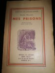 Silvio Pellico - Mes Prisons. Edition Complète d'après le texte de 1844