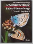 Günter Ebert - Bd. 2,  -Die Schmetterlinge Baden-Wurttembergs Tagfalter II / bearb. und hrsg. von Günter Ebert und Erwin Rennwald ; mit Beitr. von Werner Back ... [et al.].