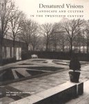 Wrede, Stuart & William Howard Adams (red.) - Denatured Visions. Landscape and culture in the twenteth century
