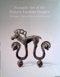 Bunker, Emma C. - Nomadic Art from the Eastern Eurasian Steppes: The Eugene V. Thaw and Other New York Collections