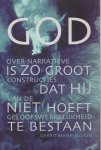 Gerrit Manenschijn - God is zo groot dat Hij niet hoeft te bestaan / over narratieve constructies van de geloofswerkelijkheid