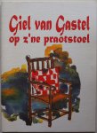 Gastel Giel van, illustrator: Laat Nelleke de - Giel van Gastel op z'ne praotstoel  Brabants dialect