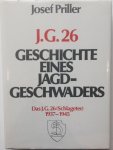 Priller, Josef. - JG 26 Geschichte eines Jagd-Geschwaders. Das J.G. 26 (Schlageter) von 1937 bis 1945
