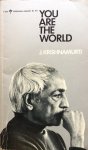 Krishnamurti, J. - You are the world; authentic report of talks and discussions in American universities