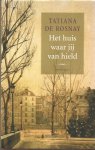Rosnay, Tatiana de - Het huis waar jij van hield