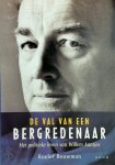 R. Bouwman - De val van een bergredenaar Het politieke leven van Willem Aantjes