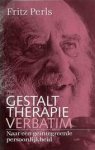 Fritz Perls, John O. Stevens, Dolf Verroen - Gestalt therapie verbatim Fritz Perls, John O. Stevens, Dolf Verroen - Gestalt therapie verbatim
