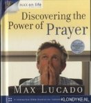 Lucado, Max - Discover the power of prayer: 4 interactive bible studies for individuals or small groups