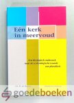 Reuver, Dr. R. de - Eén kerk in meervoud --- Een theologisch onderzoek naar de ecclesiologische waarde van pluraliteit