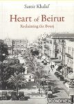 Khalaf, Samir - Heart of Beirut. Reclaiming the Bourj