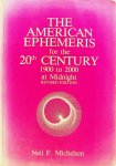 Michelsen, Neil F. - The American Ephemeris for the 20th Century, 1900 to 2000 at midnight. Revised edition
