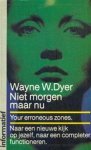 Dyer, Wayne W - Niet morgen maar nu