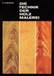 CHRISTEN, C. - Die Technik der Holzmalerei mit einem Vorwort und einer Einführung von C. Christen.
