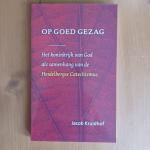 Kruidhof, Jacob - Op goed gezag / het koninkrijk van God als samenhang van de Heidelbergse Catechismus
