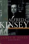 JONES, JAMES H. - Alfred C. Kinsey -A Public / Private Life