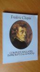 Chopin, Frederic - Complete Ballades, Impromptus and Sonatas