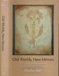 Idel, Moshe. - Old Worlds, New Mirrors: On Jewish mysticism and twentieth-century thought.