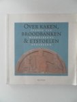 Koch, Esther; e.a. - Over kaken, broodbanken & etstoelen Sporen van middeleeuws Nederland