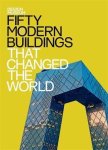 Deyan Sudjic - Fifty modern buildings that changed the world / Design museum