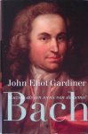 Gardiner, John Eliot - Bach: Muziek als een wenk van de hemel