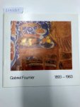 Fournier Gabriel: - 1893 - 1963. Maler, Zeichner, Graphiker