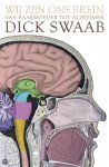 Dick Swaab - Wij  zijn ons brein; Van baarmoeder tot Alzheimer