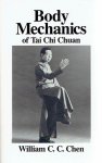 CHEN, William C.C. - Body Mechanis of Tai Chi Chuan. [6th printing].