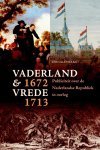 Donald Haks - Vaderland en vrede, 1672-1713 publiciteit over de Nederlandse republiek in oorlog