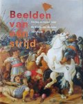 Maarseveen, Michel P. & J.W.L. Hilkhuijsen: - Beelden van een strijd. Oorlog en kunst voor de Vrede van Munster 1621-1648.