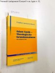 Luterbacher-Maineri, Claudius: - Adam Smith - Theologische Grundannahmen Luterbacher-Maineri, Claudius: - Adam Smith - Theologische Grundannahmen