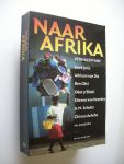 Joris, L. / Dis, A.v / Okri,B. / van Heerden / Achebe,C. en anderen - Naar Afrika (Afrikaanse en Europese schrijvers over het continent dat zij goed kennen)