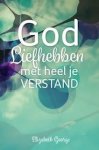 George, Elizabeth - George, Elizabeth-God liefhebben met heel je verstand