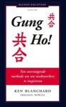 Ken Blanchard & Sheldon Bowles - Gung Ho! - Een overtuigende methode om uw medewerkers te inspireren