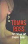 Ross (pseudoniem van Willem P. Hogendoorn, Den Bommel, 16 September 1944), Tomas - Het meisje uit Buenos Aires - Factionthriller over de komst van Màxima naar Nederland Ross (pseudoniem van Willem P. Hogendoorn, Den Bommel, 16 September 1944), Tomas - Het meisje uit Buenos Aires - Factionthriller over de komst van Màxima naar Nederland