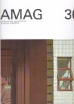 AMAG - AMAG 36 - international architecture technical magazine - Simon Pendal | Taylor + Hinds| | Vokes and Peters