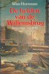Wim Hornman - De helden van de Willemsbrug : Rotterdam, mei 1940