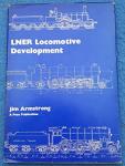 Armstrong, Jim - L.N.E.R. locomotive development between 1911 and 1947: With a brief history of developments from 1850 to 1911