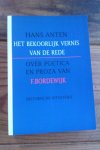 Anten, H. - Het bekoorlijk vernis van de rede. Over poetica en proza van F. Bordewijk